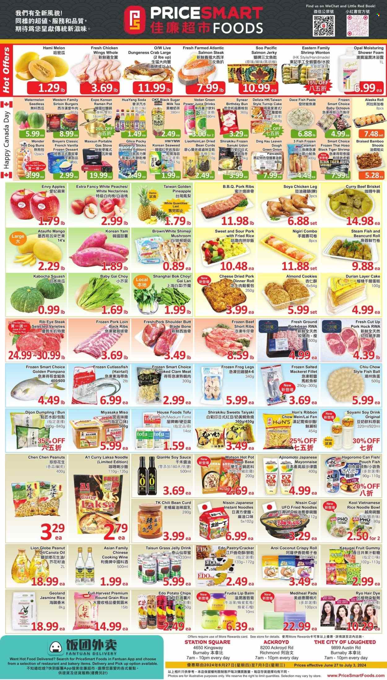 thumbnail - PriceSmart Foods Flyer - June 27, 2024 - July 03, 2024 - Sales products - hot dog rolls, cake, dinner rolls, buns, beans, bok choy, turnips, green onion, nectarines, melons, peaches, calamari, clams, mackerel, octopus, pompano, seafood, crab, shrimps, ramen, soup, hamburger, instant noodles, pancakes, dumplings, noodles, Nissin, brisket, ready meal, jerky, curd, tofu, jelly, soy milk, milk tea, mayonnaise, wonton, ice cream, frozen dessert, chicken wings, cookies, crackers, sweets, potato chips, sugar, seaweed, bamboo shoot, jasmine rice, Dashi, miso, soy sauce, canola oil, peanut oil, oil, peanuts, Cerés, antioxidant drink, soda, cooking wine, wine, alcohol, chicken legs, beef meat, beef ribs, steak, ribeye steak, beef brisket, ground pork, pork hock, pork loin, pork meat, pork ribs, pork shoulder, pads, lip balm, hair color, tong, pot, pin, book, ribbon. Page 1.