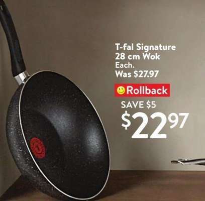 T-fal Signature 28 cm Wok - Signature 2qt/18cm Saucepan, non-stick coating, $24.99

Signature 26cm Frypan, non-stick coating