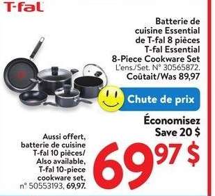 T-fal Essential 8-Piece Cookware Set - Set. 30565872

Also available, T-fal 10-piece cookware set, 50553193, 69.97