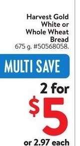 Harvest Gold White or Whole Wheat Bread - 675 g.
#50568058.