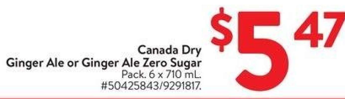 Canada Dry Ginger Ale or Ginger Ale Zero Sugar - Pack. 6 x 710 mL.
#50425843/9291817