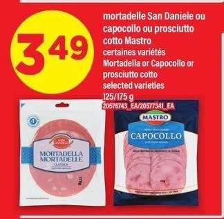 MORTADELLE SAN DANIELE OU CAPOCOLLO OU PROSCIUTTO COTTO MASTRO | Mortadella or Capocollo or prosciutto cotto, 125/175 g - Certaines variétés

selected varieties