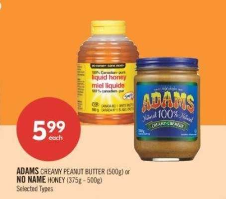 ADAMS CREAMY PEANUT BUTTER (500g) or NO NAME HONEY (375g - 500g) - Selected Types