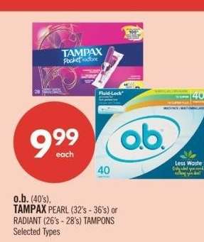 o.b. (40's), TAMPAX PEARL (32's - 36's) or RADIANT (26's - 28's) TAMPONS - Selected Types