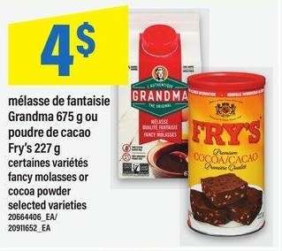 MÉLASSE DE FANTAISIE GRANDMA 675 g OU POUDRE DE CACAO FRY'S 227 g | fancy molasses or cocoa powder - certaines variétés

selected varieties