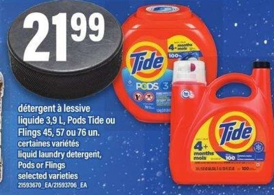 DÉTERGENT À LESSIVE LIQUIDE 3,9 L, PODS TIDE OU FLINGS 45, 57 OU 76 UN. | LIQUID LAUNDRY DETERGENT, PODS OR FLINGS - CERTAINES VARIÉTÉS

selected varieties