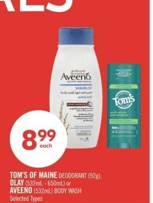 TOM'S OF MAINE DEODORANT (92g) OLAY (532 mL-650mL) or AVEENO (532Ml) BODY WASH - Selected Types