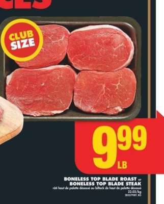 BONELESS TOP BLADE ROAST or BONELESS TOP BLADE STEAK - rôti haut de palette désossé ou bifteck de haut de palette désossé
22.02/kg