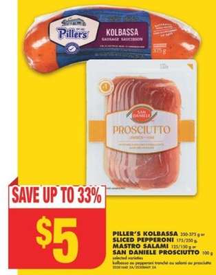 PILLER'S KOLBASSA, 250-375 G OR SLICED PEPPERONI, 175/250 G, MASTRO SALAMI, 125/150 G OR SAN DANIELE PROSCIUTTO, 100 G - Selected varieties

kolbassa ou pepperoni tranché ou salami ou prosciutto