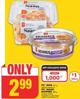 PC® DIPS 227 g, or PC® NAAN DIPPERS 200 g - selected varieties 
trempettes ou pains Naan