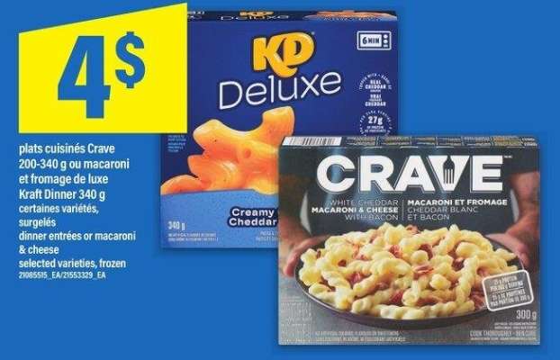 PLATS CUISINÉS CRAVE 200-340 g OU MACARONI ET FROMAGE DE LUXE KRAFT DINNER 340 g surgelés dinner entrées or macaroni & cheese - certaines variétés, surgelés

selected varieties, frozen