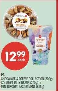 PC CHOCOLATE & TOFFEE COLLECTION (800g) GOURMET JELLY BEANS(700g) or MINI BISCOTTI ASSORTMENT (655g)