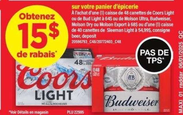 (1) CAISSE DE 48 CANETTES DE COORS LIGHT OU DE BUD LIGHT À 64$ OU DE MOLSON ULTRA, BUDWEISER, MOLSON DRY OU MOLSON EXPORT À 68$ OU D'UNE (1) CAISSE (1) CAISSE DE 40 CANETTES DE SLEEMAN LIGHT À 54,99$, CONSIGNE