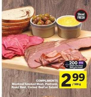 COMPLIMENTS Montreal Smoked Meat, Pastrami, Roast Beef, Corned Beef or Salami