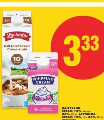 DAIRYLAND CREAM 10%, 946 ML OR 33%, 473 ML, LACTANTIA CREAM 10%, 1 L OR 35%, 473 ML - Selected varieties