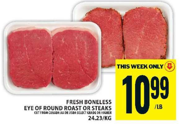 FRESH BONELESS EYE OF ROUND ROAST OR STEAKS
