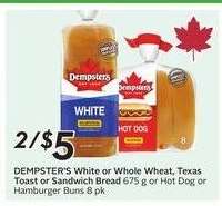 DEMPSTER'S White or Whole Wheat, Texas Toast or Sandwich Bread 675 g or Hot Dog or Hamburger Buns 8 pk