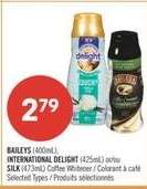 BAILEY'S (400ml), INTERNATIONAL DELIGHT (425ml) or SILK (473ml)