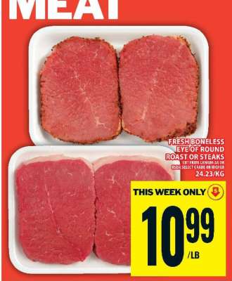 FRESH BONELESS EYE OF ROUND ROAST OR STEAKS