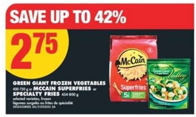 Green Giant Frozen Vegetables or McCain Superfries or Specialty Fries