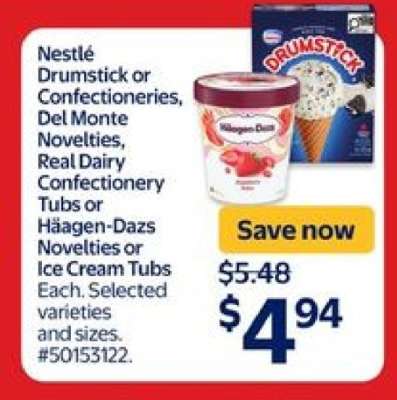 Nestlé Drumstick or Confectioneries, Del Monte Novelties, Real Dairy Confectionery Tubs or Haagen-Dazs Novelties or Ice Cream Tubs