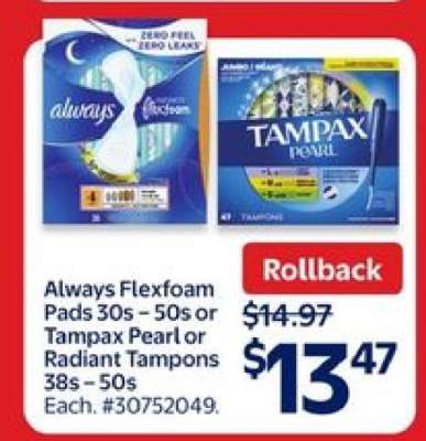 Always Flexfoam Pads 30s – 50s or Tampax Pearl or Radiant Tampons 38s – 50s