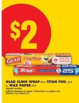 GLAD CLING WRAP 30 m, TITAN FOIL 25 ft, WAX PAPER 25 ft
