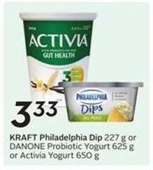 KRAFT Philadelphia Dip or DANONE Probiotic Yogurt or Activia Yogurt