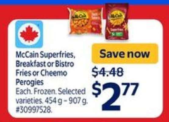 McCain Superfries, Breakfast or Bistro Fries or Cheemo Perogies