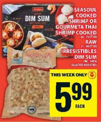 Seasoul Cooked Shrimp or Gourmeta Thai Shrimp Cooked or Raw or Irresistibles Dim Sum