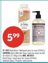 ST. IVES Body Wash / Nettoyant pour le corps (650mL), CAPRINA Goat's Milk Bar Soap / pain de savon au lait de chèvre (3 x 90g) or MRS. MEYER'S Hand Soap / savon pour les mains (370mL)