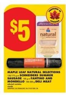Maple Leaf Natural Selections or Schneiders Summer Sausage or Fantino and Mondello Deli Meat