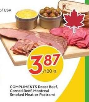 COMPLIMENTS Roast Beef, Corned Beef, Montreal Smoked Meat or Pastrami