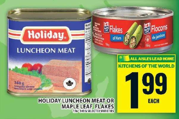 HOLIDAY LUNCHEON MEAT OR MAPLE LEAF FLAKES