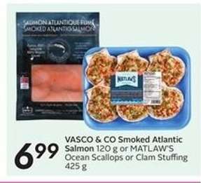 VASCO & CO Smoked Atlantic Salmon 120 g or MATLAW'S Ocean Scallops or Clam Stuffing 425 g