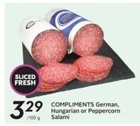 COMPLIMENTS German, Hungarian or Peppercorn Salami