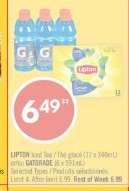 LIPTON Iced Tea / thé glacé (12 x 340mL) or/or GATORADE (6 x 591mL)