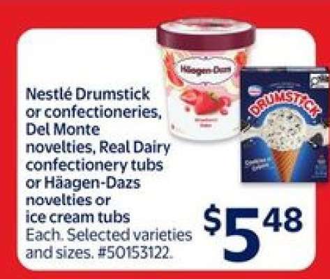Nestlé Drumstick or Confectioneries, Del Monte Novelties, Real Dairy Confectionery Tubs or Haagen-Dazs Novelties or Ice Cream Tubs