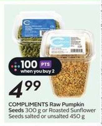 COMPLIMENTS Raw Pumpkin Seeds or Roasted Sunflower Seeds
