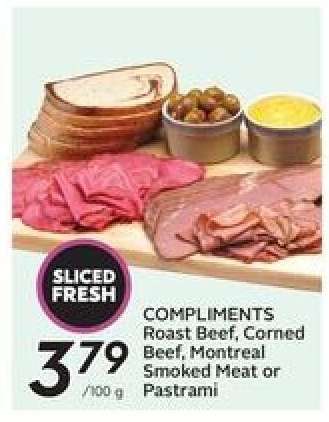 COMPLIMENTS Roast Beef, Corned Beef, Montreal Smoked Meat or Pastrami