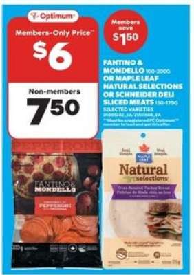 Fantino & Mondello or Maple Leaf Natural Selections or Schneider Deli Sliced Meats