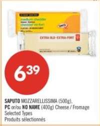 SAPUTO MOZZARELLISSIMA (500g), PC or/ou NO NAME (400g) Cheese / Fromage