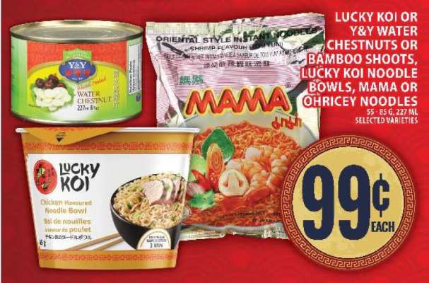 Lucky Koi or Y&Y Water Chestnuts or Bamboo Shoots, Lucky Koi Noodle Bowls, Mama or Oh!Ricey Noodles