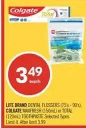 LIFE BRAND DENTAL FLOSSERS (75's - 90's), COLGATE MAXFRESH (150mL) or TOTAL (120mL) TOOTHPASTE