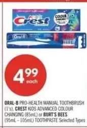 ORAL-B PRO-HEALTH MANUAL TOOTHBRUSH (1's), CREST KIDS ADVANCED COLOUR CHANGING (85ml) or BURT'S BEES (95ml - 105ml) TOOTHPASTE