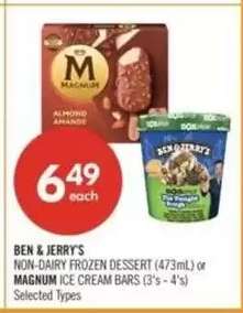 BEN & JERRY'S NON DAIRY FROZEN DESSERT (473ml) or MAGNUM ICE CREAM BARS (3'S - 4'S)