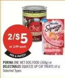 PURINA ONE WET DOG FOOD (368g) or DELECTABLES SQUEEZE UP CAT TREATS (4's)
