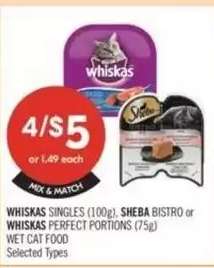 WHISKAS SINGLES (100g), SHEBA BISTRO or WHISKAS PERFECT PORTIONS (75g)