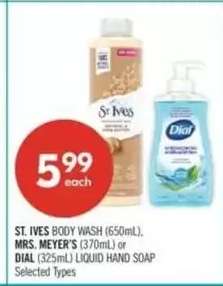 ST. IVES BODY WASH (650mL), MRS. MEYER'S (370mL) or DIAL (325mL) LIQUID HAND SOAP